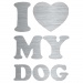 I love my dog Barva: stříbrná